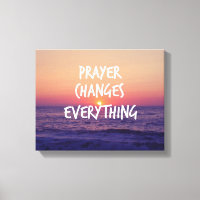 Prayer Changes Everything Christian Quote