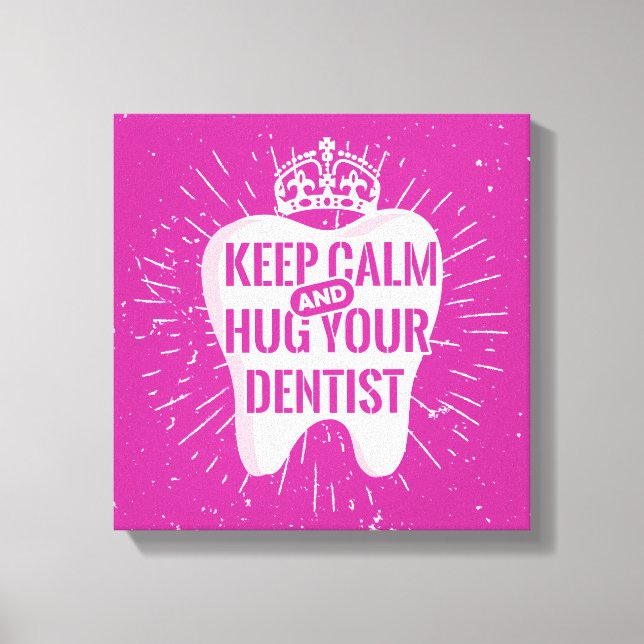 Toile Restez Calme Et Accrochez Votre Dentiste (Recto)