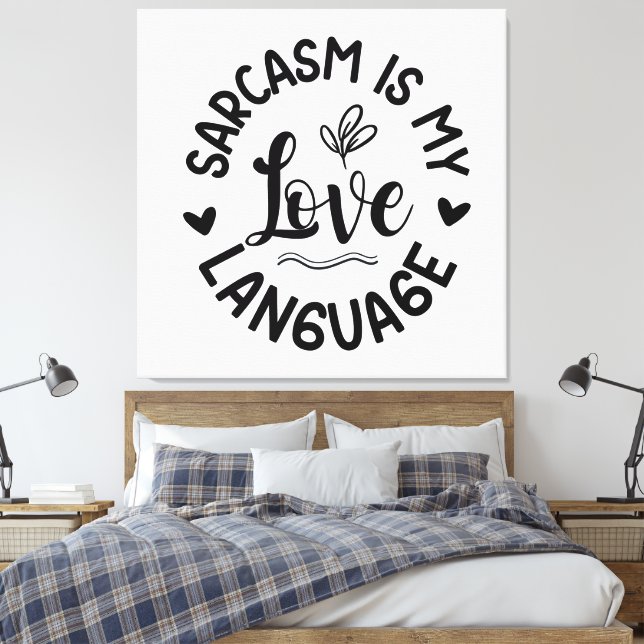 Toile Sarcasm Is My Love (Insitu(Chambre))
