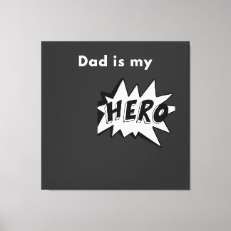 Toile tense- Dad is my Hero Canvas Print
