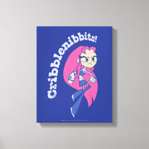 Toile Titans Ados, partez !   Starfire "Cribblenibbits!"