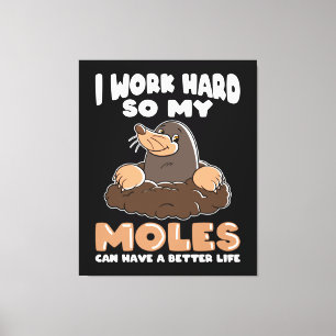 Toile Travailler dur pour Moles Mole dans le jardin