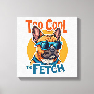 Toile Trop Cool pour Fetch Bouledogue Français Lunettes 