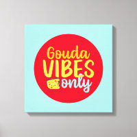 Vibes de gouda au fromage amusant uniquement Art c