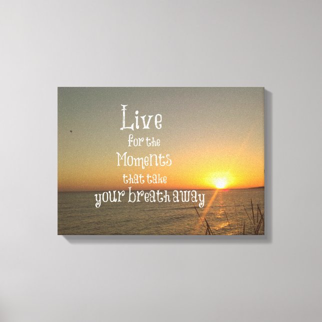Toile Vivez pour les moments qui prennent votre souffle  (Recto)