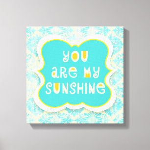Toile Vous êtes My Sunshine —Distressed Design