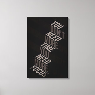 Toile Vous n'avez pas besoin de plus de temps, vous avez