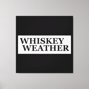 Toile Whiskey weather, drôle de citations à boire