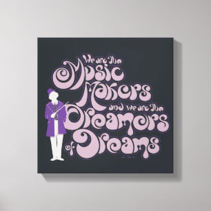 Toile Willy Wonka - Music Makers, Dreamers of Dreams