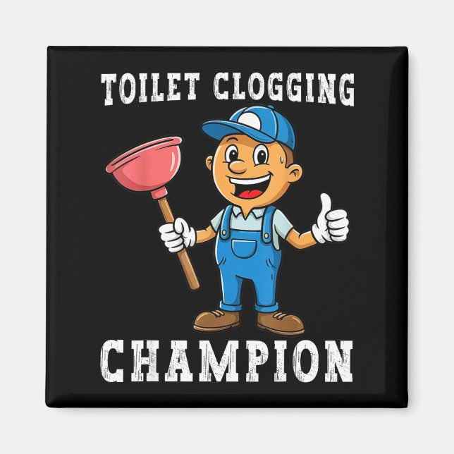 Toilet Clogging Chamon Funny Plumber Humor Joke Da Magnet (Front)