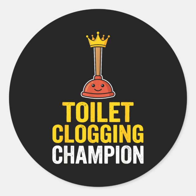 Toilet Clogging Chamon Funny Toilet Clogger Quote  Classic Round Sticker (Front)