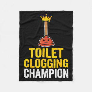 Toilet Clogging Chamon Funny Toilet Clogger Quote  Fleece Blanket