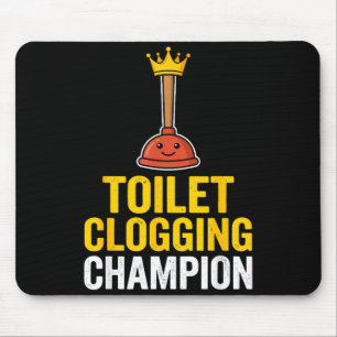 Toilet Clogging Chamon Funny Toilet Clogger Quote Mouse Pad