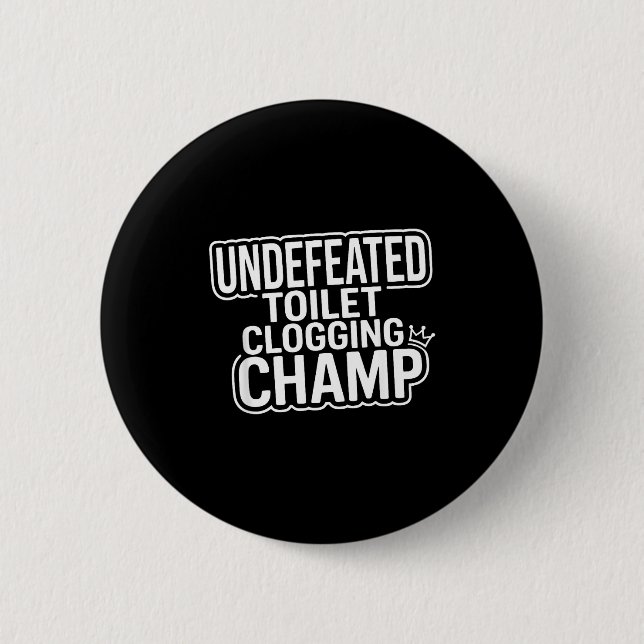 Toilet Clogging Undefeated Champion 2 Inch Round Button (Front)
