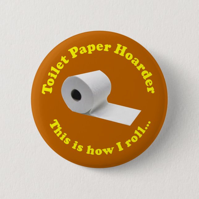 Toilet Paper Hoarder This Is How I Roll Novelty 2 Inch Round Button (Front)
