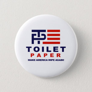 Toilet Paper - Make America Wipe Again - - 2 Inch Round Button