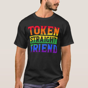 TOKEN STRAIGHT FRIEND GAY PRIDE LGBTQ T-Shirt
