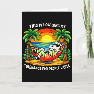 Tolerance for people lasts this long funny zebraTo Card
