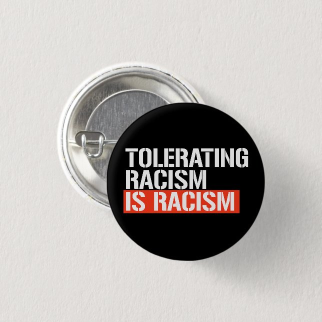 Tolerating racism is racism rectangular sticker 1 inch round button (Front & Back)