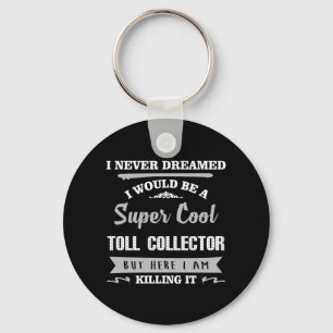 Toll Collector Killing It Funny Novelty Keychain
