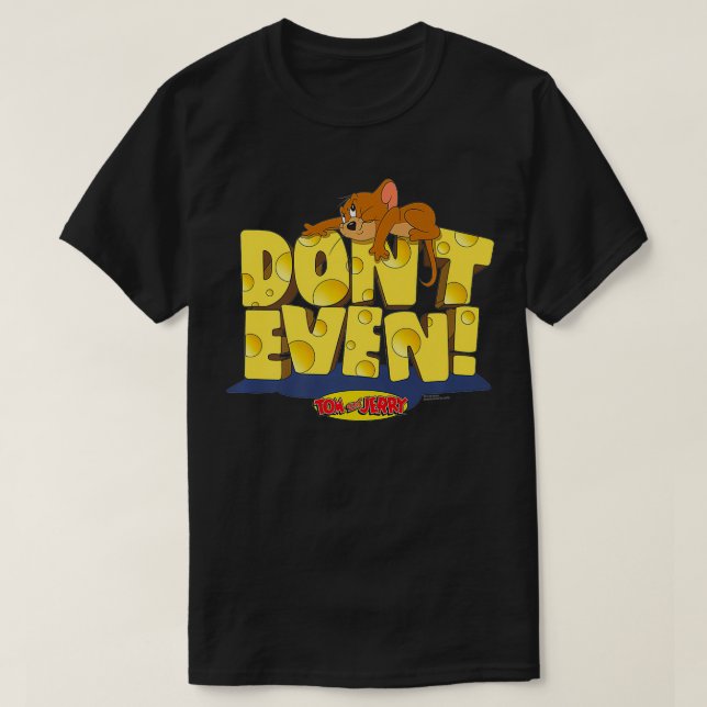 Tom and Jerry Don't Even Premium  T-Shirt (Design Front)