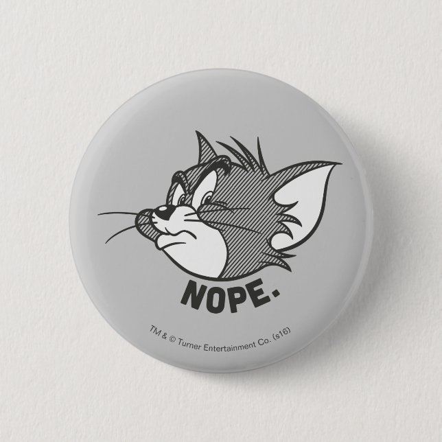 Tom And Jerry | Tom Says Nope 2 Inch Round Button (Front)