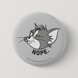 Tom And Jerry   Tom Says Nope 2 Inch Round Button