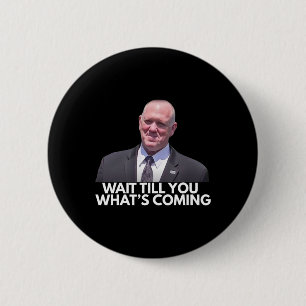 Tom Homan Border Czar Wait Till You See What's Com 2 Inch Round Button