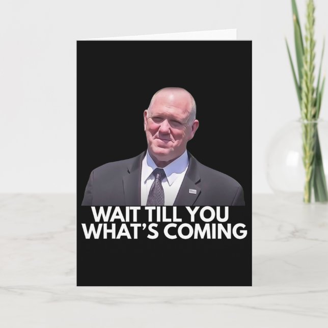 Tom Homan Border Czar Wait Till You See What's Com Card (Front)