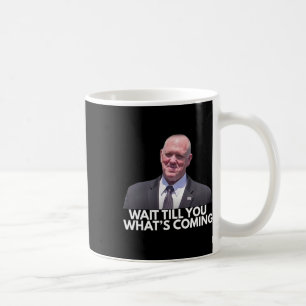 Tom Homan Border Czar Wait Till You See What's Com Coffee Mug