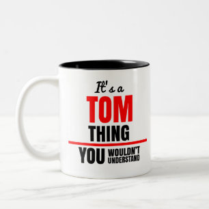 Tom thing you wouldn't understand name Two-Tone coffee mug