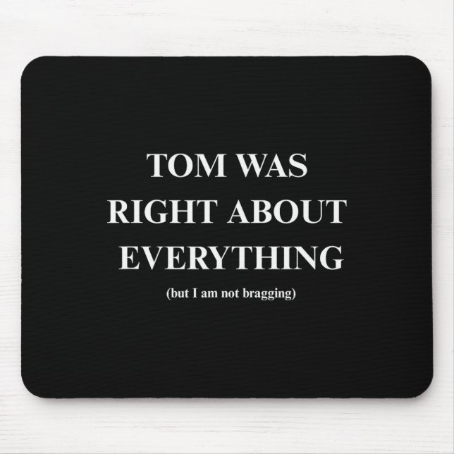 Tom Was Right  Mouse Pad (Front)