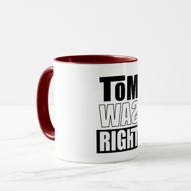 Tom Was Right Mug (Front Left)