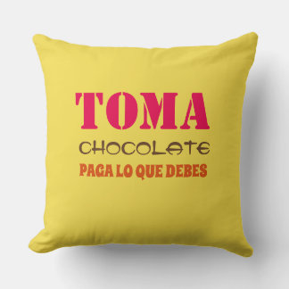 Toma chocolate PAGA LO QUE DEBES Throw Pillow