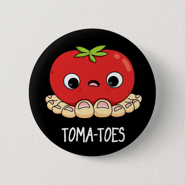 Toma-toes Funny Tomato With Toes Pun Dark BG 2 Inch Round Button (Front)
