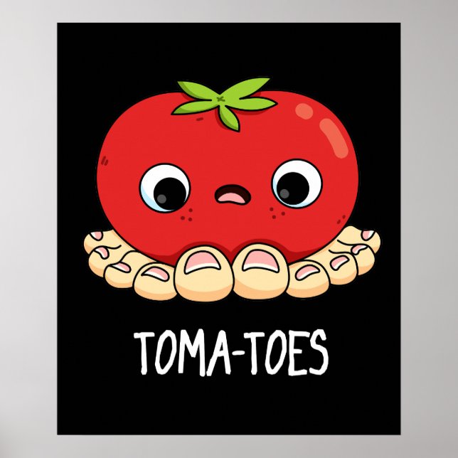 Toma-toes Funny Tomato With Toes Pun Dark BG Poster (Front)