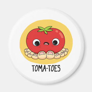 Toma-toes Funny Tomato With Toes Pun  Magnet