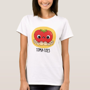 Toma-toes Funny Tomato With Toes Pun  T-Shirt