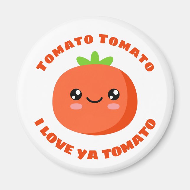 Tomato Tomato I love ya Tomato Magnet (Front)