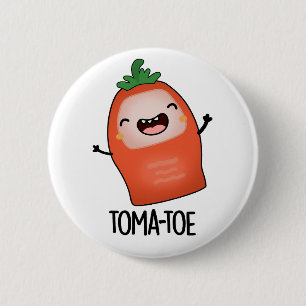 Tomatoe Funny Tomato Pun 2 Inch Round Button