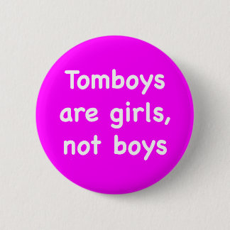 Tomboys are girls, not boys 2 inch round button