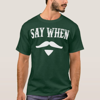 Tombstone Quote Say When family T-Shirt