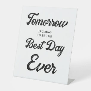 Tomorrow going to be the best day Rehearsal Dinner Pedestal Sign