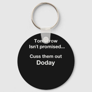 Tomorrow Isn't Promised.. Keychain
