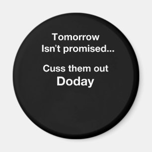 Tomorrow Isn't Promised.. Magnet