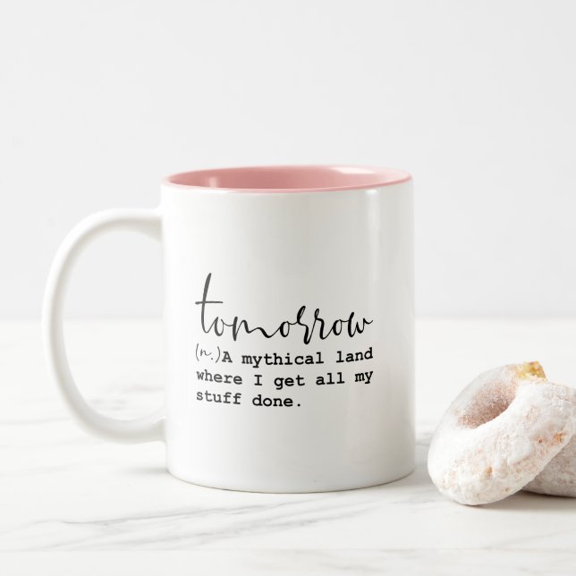 Tomorrow Mythical Land Funny Work Quote Two-Tone Coffee Mug (With Donut)