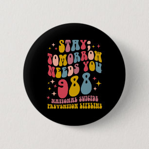 Tomorrow Needs You 988 Mental Health Awareness 2 Inch Round Button