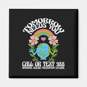 Tomorrow Needs You 988 Suicide Prevention Awarenes Magnet