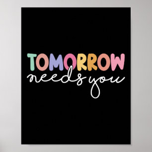 Tomorrow Needs You Cool Quote Mental Health Saying Poster