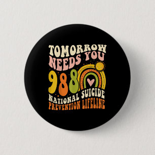 Tomorrow-needs You Mental Health-988 Suicide Preve 2 Inch Round Button